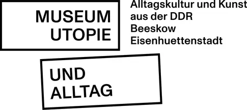 Museum Utopie und Alltag
