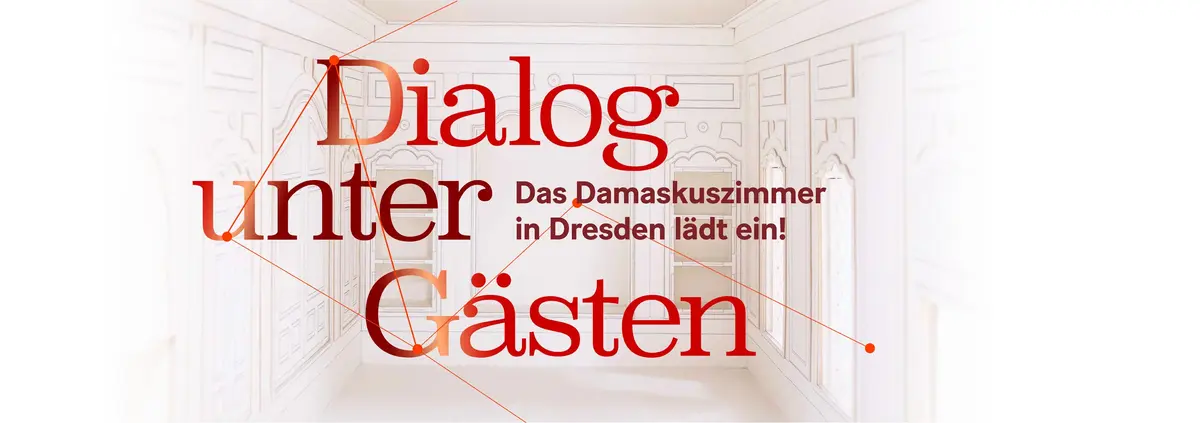 Banner mit der Aufschrift "Dialog unter Gästen: Das Damaskuszimmer in Dresden lädt ein"