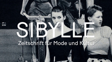 SIBYLLE 1956 – 1995. Zeitschrift für Mode und Kultur